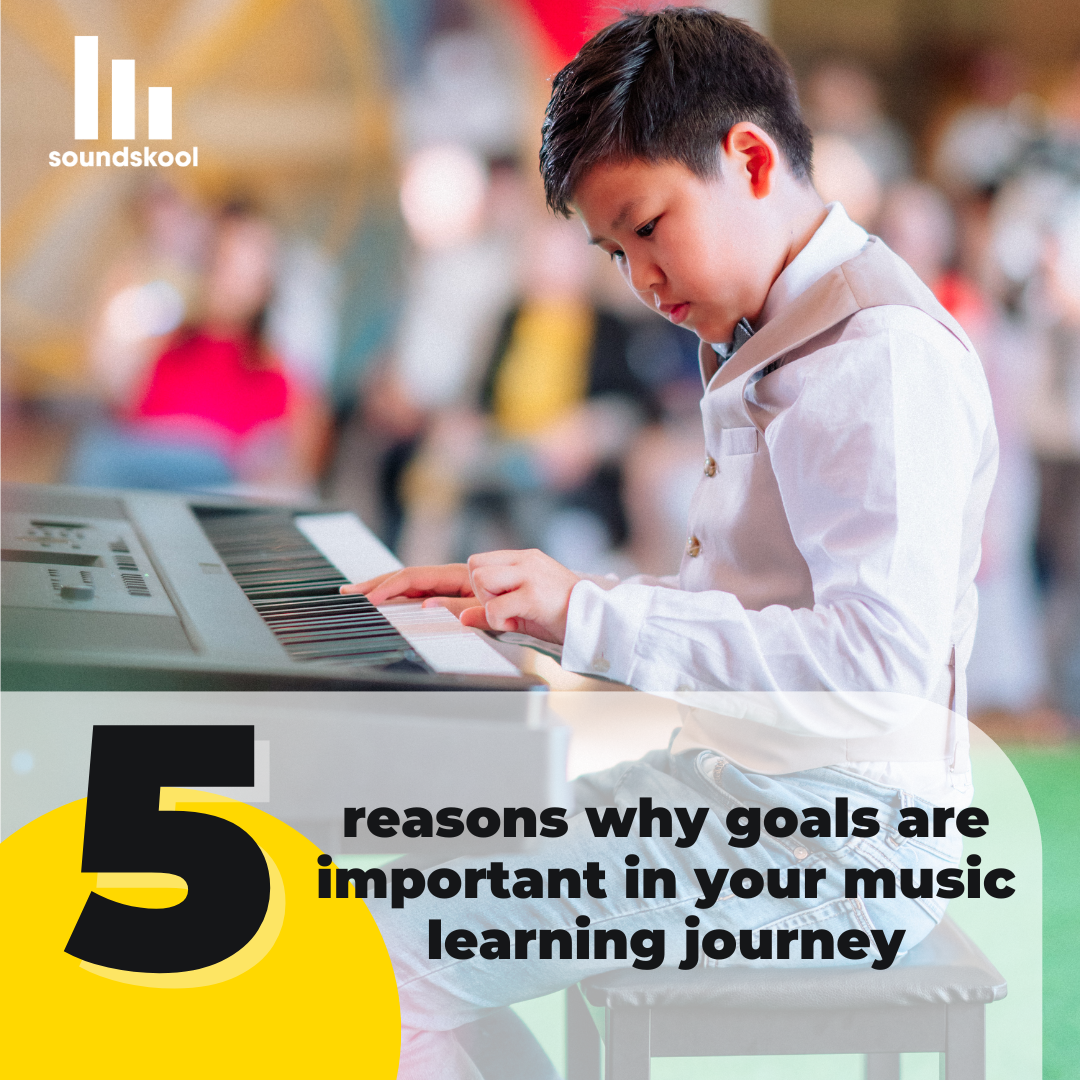 5 Reasons Why Goals Are Important in Your Music Learning Journey